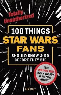 bokomslag 100 Things Star Wars Fans Should Know & do Before They Die