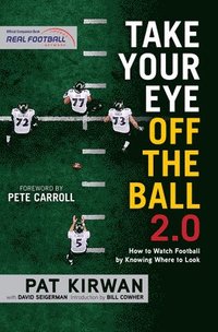 bokomslag Take Your Eye Off the Ball 2.0: How to Watch Football by Knowing Where to Look