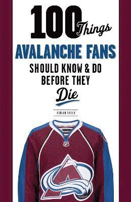 bokomslag 100 Things Avalanche Fans Should Know & Do Before They Die
