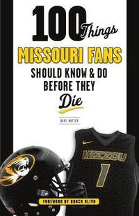 bokomslag 100 Things Missouri Fans Should Know and Do Before They Die