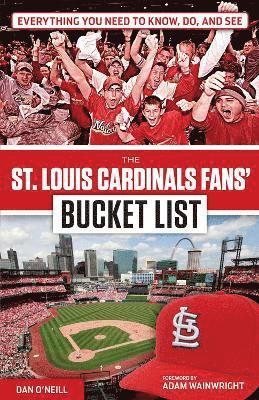 The St. Louis Cardinals Fans' Bucket List 1