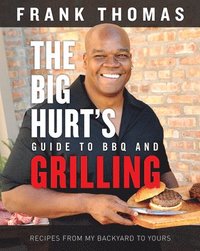 bokomslag The Big Hurt's Guide to BBQ and Grilling