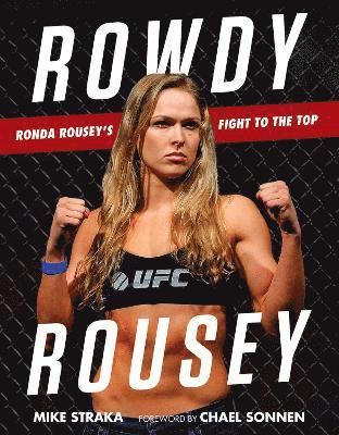 Rowdy Rousey: Ronda Rousey's Fight to the Top 1
