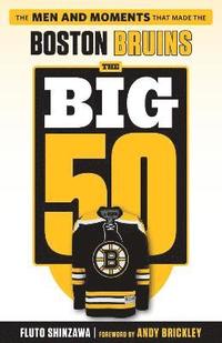 bokomslag The Big 50: Boston Bruins
