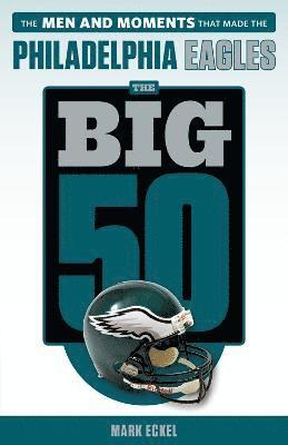 Mark Eckel - Big 50: Philadelphia Eagles, Häftad
