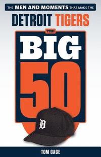bokomslag The Big 50: Detroit Tigers: The Men and Moments That Made the Detroit Tigers