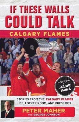 bokomslag If These Walls Could Talk: Calgary Flames