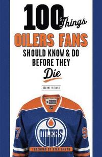 bokomslag 100 Things Oilers Fans Should Know & Do Before They Die