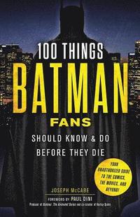 bokomslag 100 Things Batman Fans Should Know & do Before They Die