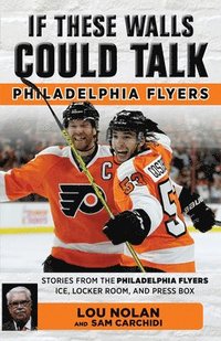 bokomslag If These Walls Could Talk: Philadelphia Flyers