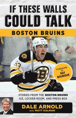bokomslag If These Walls Could Talk: Boston Bruins: Stories from the Boston Bruins Ice, Locker Room, and Press Box