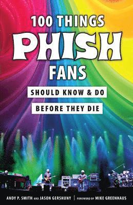 100 Things Phish Fans Should Know & Do Before They Die 1