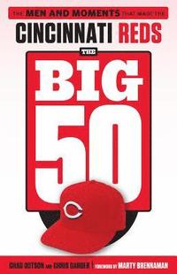bokomslag The Big 50: Cincinnati Reds