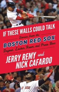 bokomslag If These Walls Could Talk: Boston Red Sox