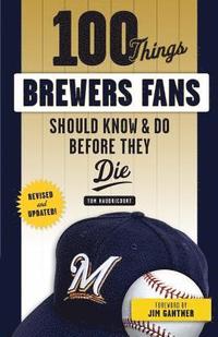 bokomslag 100 Things Brewers Fans Should Know & Do Before They Die