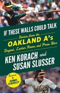 bokomslag If These Walls Could Talk: Oakland A's