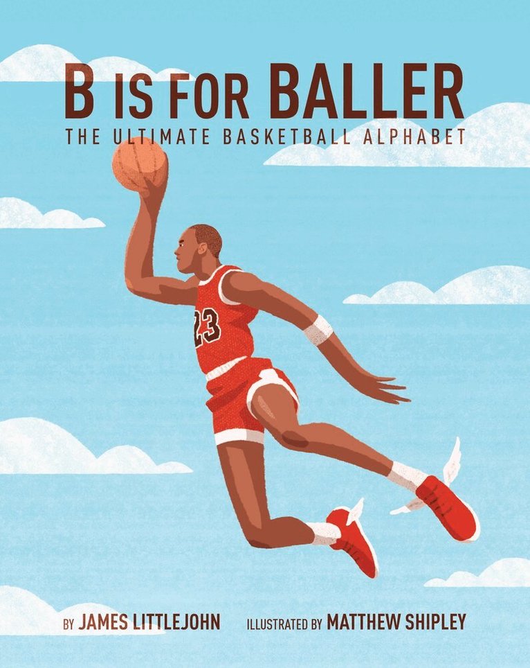 James Littlejohn - B is for Baller, Inbunden