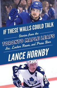 bokomslag If These Walls Could Talk: Toronto Maple Leafs