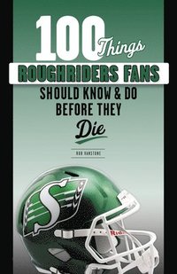 bokomslag 100 Things Roughriders Fans Should Know & Do Before They Die