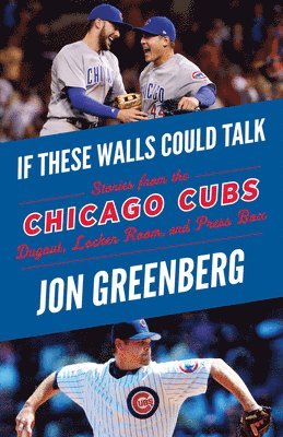 bokomslag If These Walls Could Talk: Chicago Cubs: Stories from the Chicago Cubs Dugout, Locker Room, and Press Box