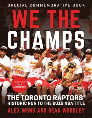 Alex Wong, Sean Woodley - We the Champs: The Toronto Raptors' Historic Run to the 2019 NBA Title, Häftad