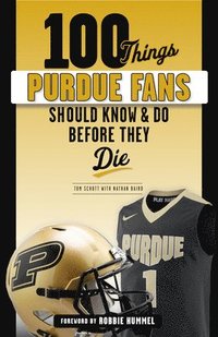 bokomslag 100 Things Purdue Fans Should Know & Do Before They Die