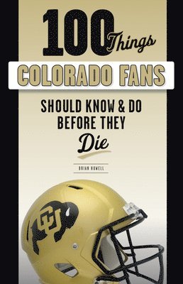 bokomslag 100 Things Colorado Fans Should Know & Do Before They Die