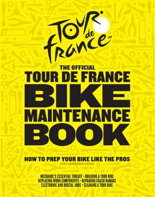 The Official Tour de France Bike Maintenance Book: How to Prep Your Bike Like the Pros 1