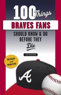 bokomslag 100 Things Braves Fans Should Know & Do Before They Die