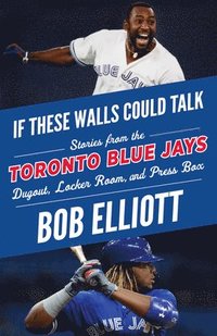 bokomslag If These Walls Could Talk: Toronto Blue Jays