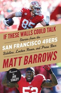 bokomslag If These Walls Could Talk: San Francisco 49ers