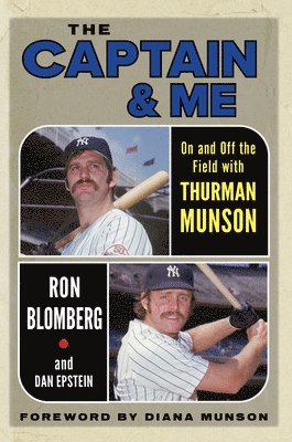 bokomslag The Captain & Me: On and Off the Field with Thurman Munson