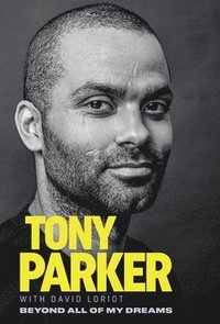 bokomslag Tony Parker: Beyond All of My Dreams