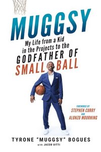 bokomslag Muggsy: My Life from a Kid in the Projects to the Godfather of Small Ball