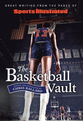 Chris Ballard - Sports Illustrated The Basketball Vault, Inbunden