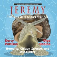 bokomslag Jeremy, the English Garden Snail: Heredity, Citizen Science, and #snaillove