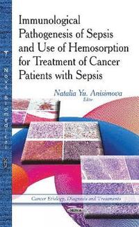 bokomslag Immunological Pathogenesis of Sepsis & Use of Hemosorption for Treatment of Cancer Patients with Sepsis