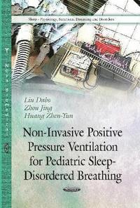 bokomslag Non-Invasive Positive Pressure Ventilation for Pediatric Sleep-Disordered Breathing