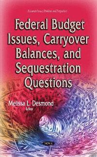 bokomslag Federal Budget Issues, Carryover Balances & Sequestration Questions