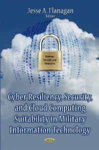 bokomslag Cyber Resiliency, Security & Cloud Computing Suitability in Military Information Technology