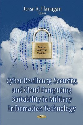 bokomslag Cyber Resiliency, Security & Cloud Computing Suitability in Military Information Technology