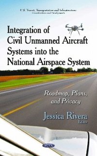 bokomslag Integration of Civil Unmanned Aircraft Systems into the National Airspace System
