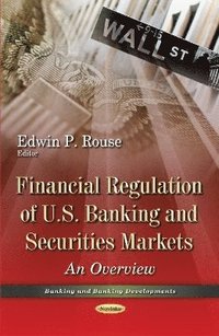 bokomslag Financial Regulation of U.S. Banking & Securities Markets