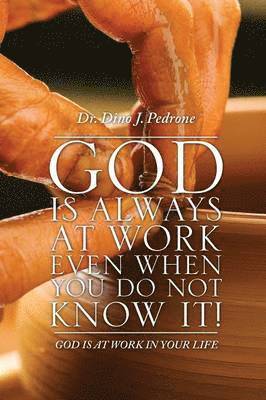 God Is Always at Work Even When You Do Not Know It! 1