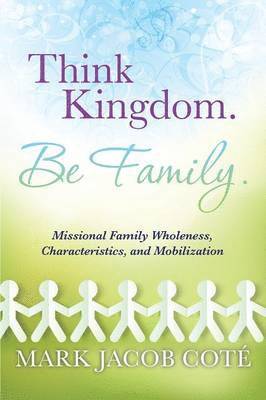 bokomslag Think Kingdom. Be Family.