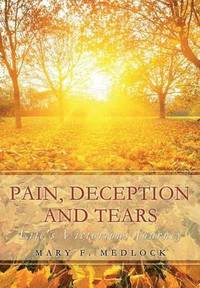 bokomslag Pain, Deception and Tears