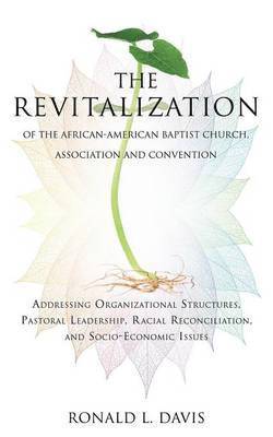 The Revitalization of the African-American Baptist Church, Association and Convention 1