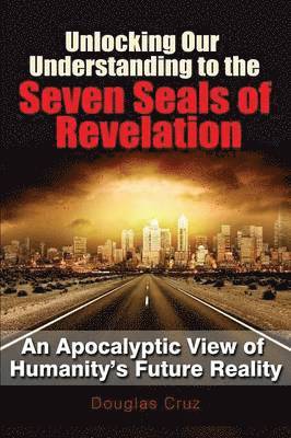 Unlocking Our Understanding to the Seven Seals of Revelation 1