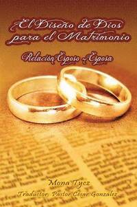 bokomslag El Diseno de Dios Para El Matrimonio Relacion Esposo - Esposa