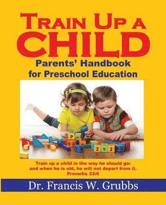 Francis W Grubbs Ph D, Francis W. Grubbs Ph. D., Francis W. Grubbs Ph.D - Train Up A Child, Häftad